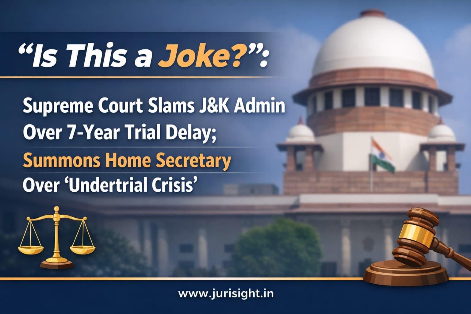 "Is This a Joke?": Supreme Court Slams J&K Admin Over 7-Year Trial Delay; Summons Home Secretary Over 'Undertrial Crisis'