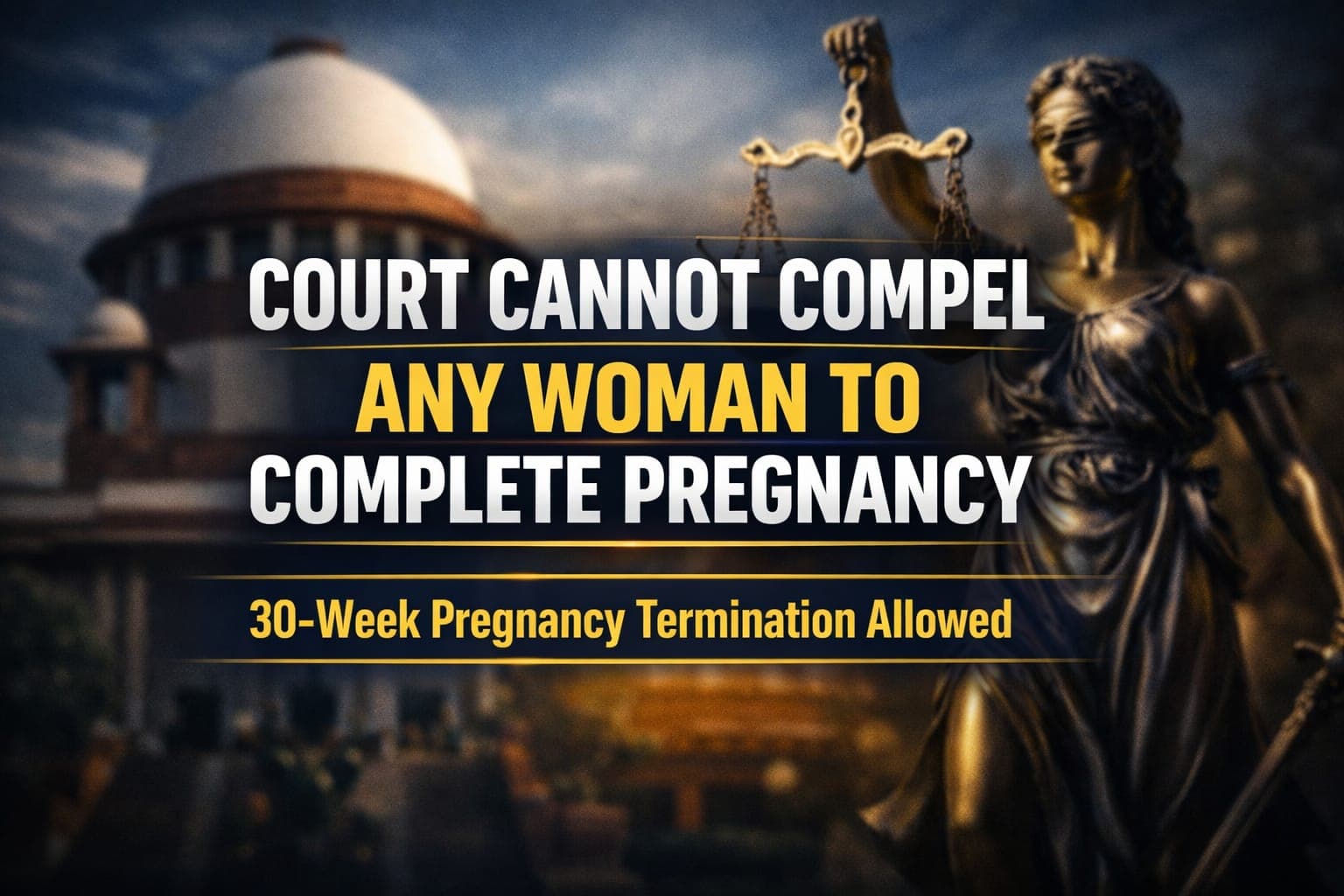 "Court Cannot Compel Any Woman To Complete Pregnancy": Supreme Court Allows Termination of Minor's 30-Week Pregnancy