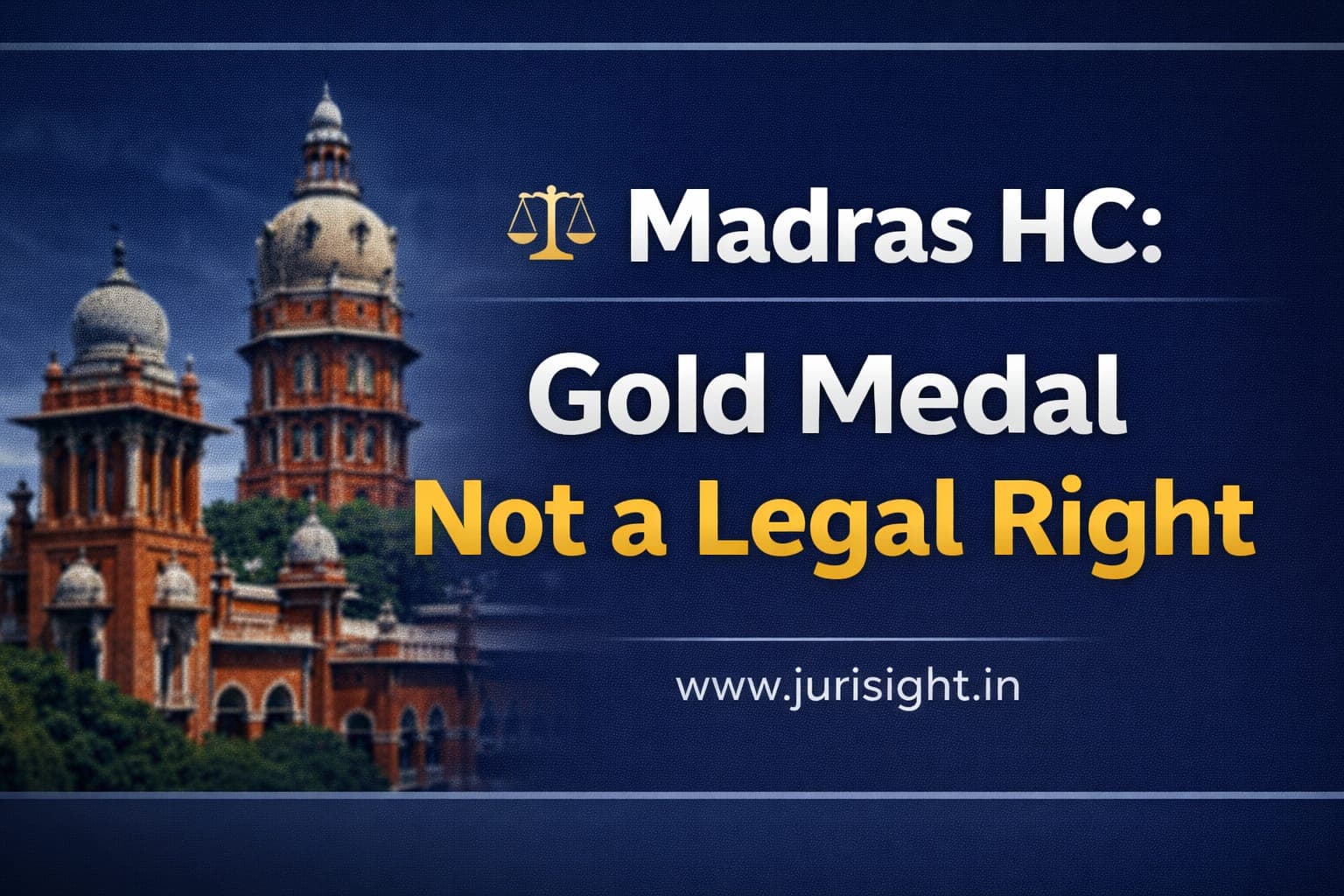 Madras HC: Gold Medal Not a Legal Right – Academic Autonomy Uphheld
