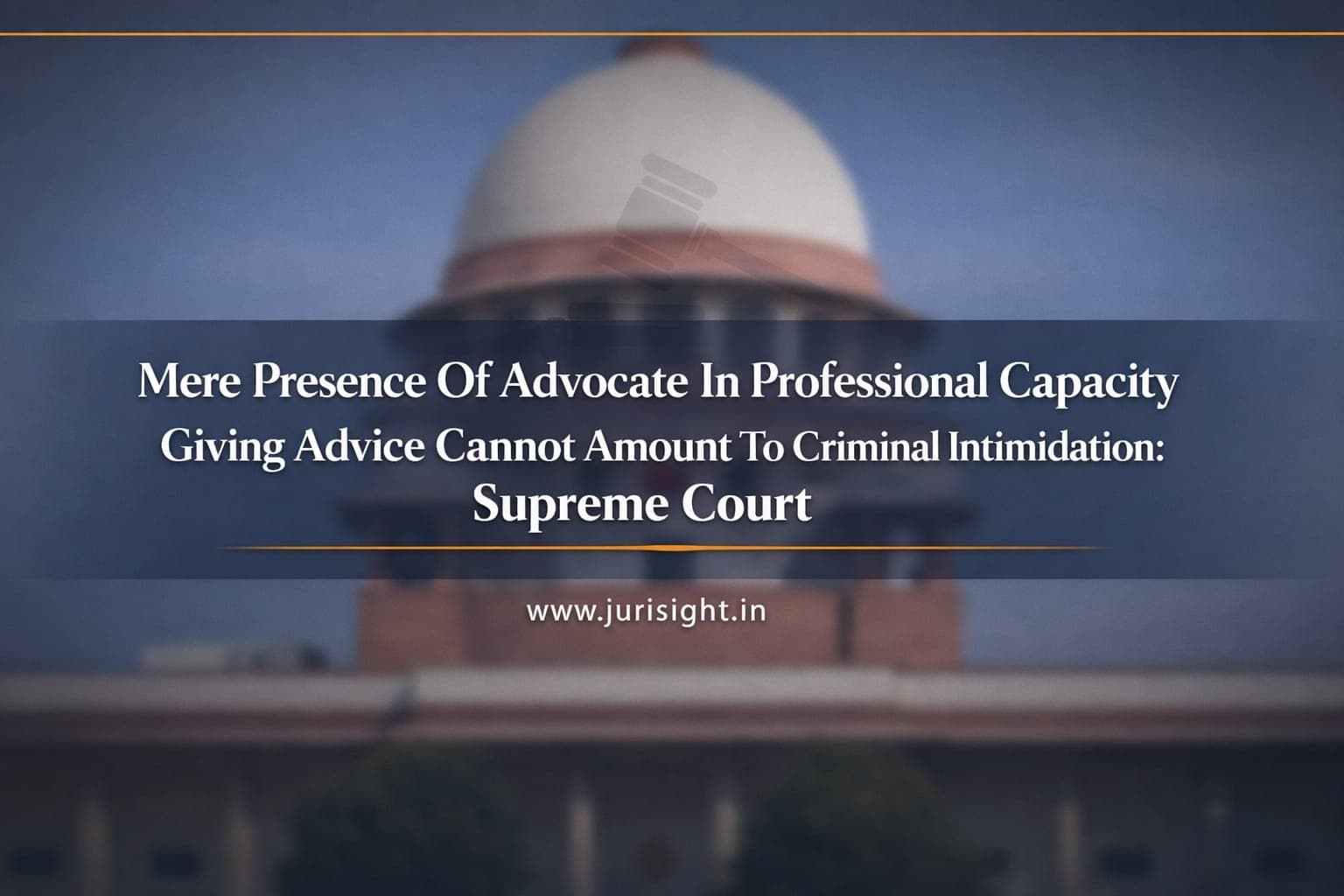 Mere Presence Of Advocate In Professional Capacity Giving Advice Cannot Amount To Criminal Intimidation: Supreme Court