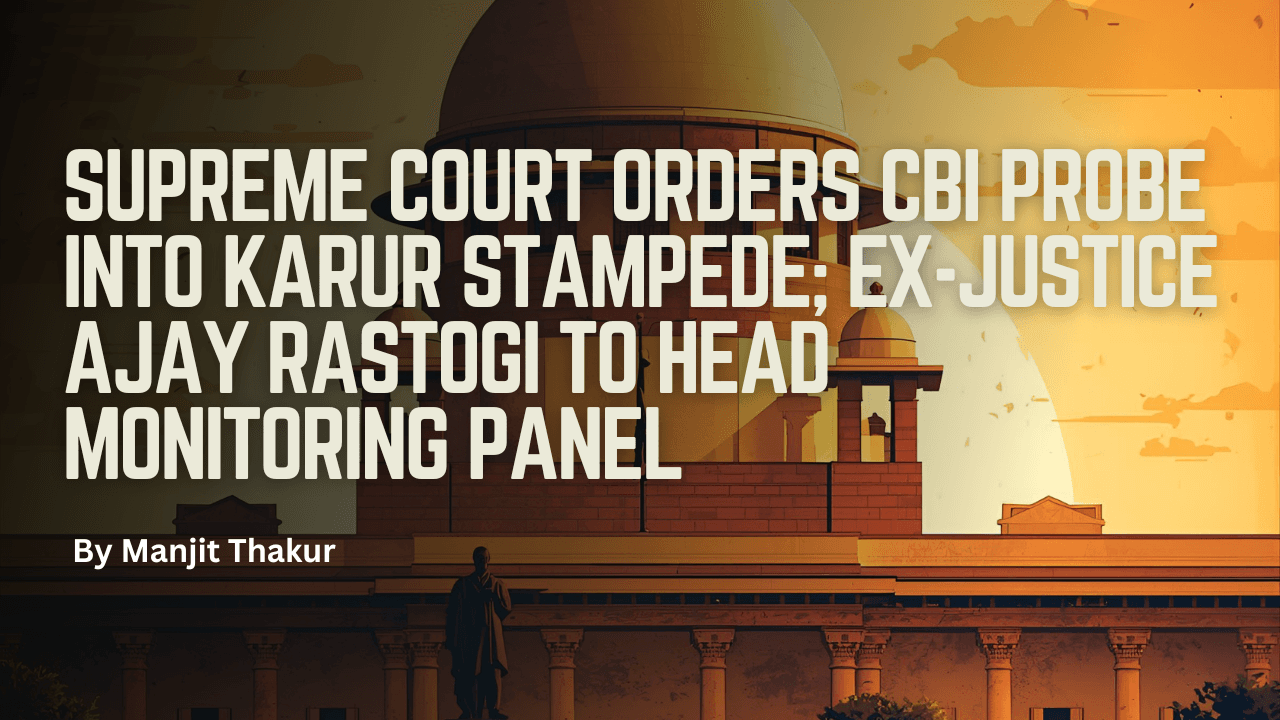 Supreme Court Orders CBI Probe into Karur Stampede; Ex-Justice Ajay Rastogi to Head Monitoring Panel