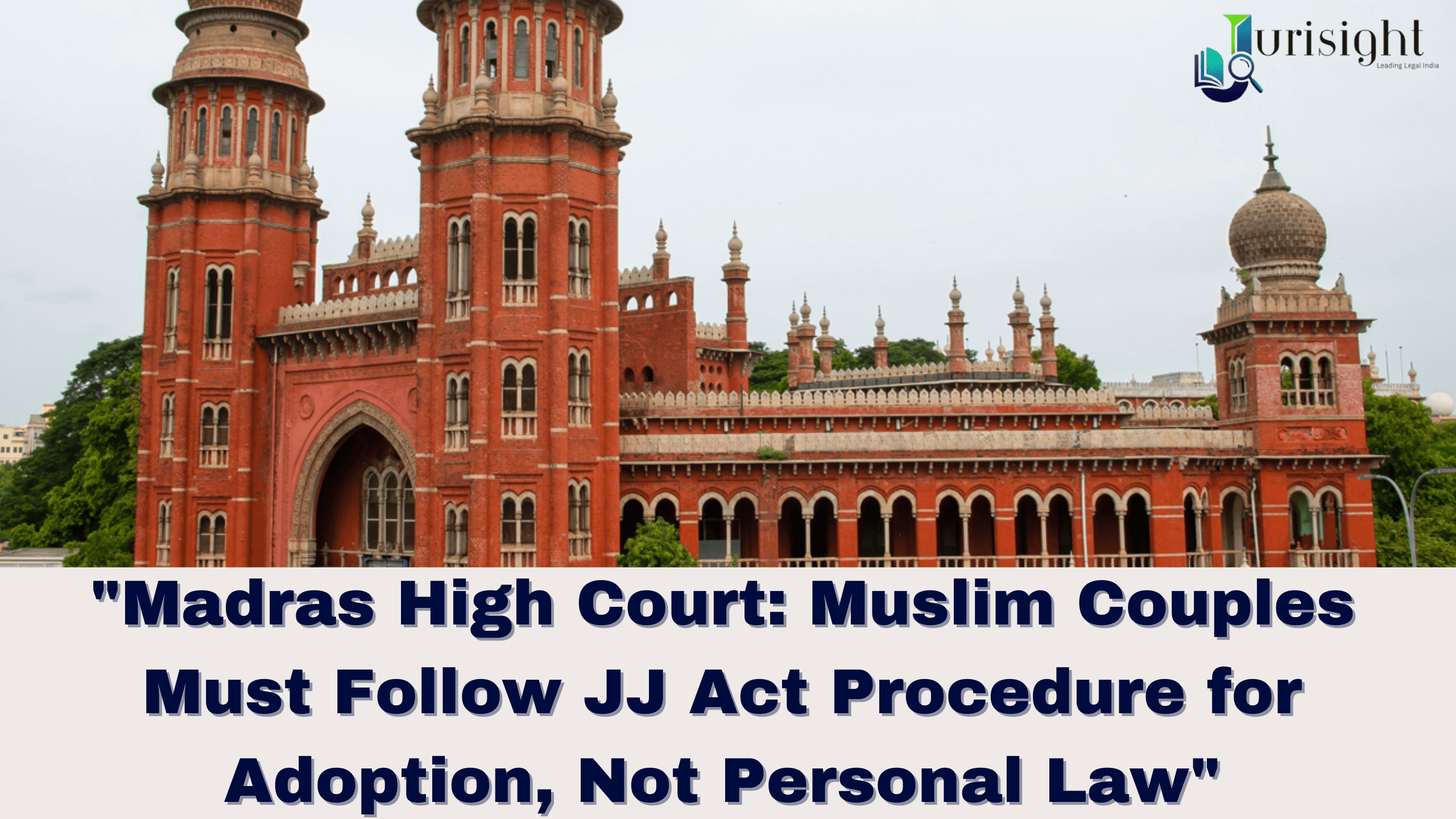 "Madras High Court: Muslim Couples Must Follow JJ Act Procedure for Adoption, Not Personal Law"
