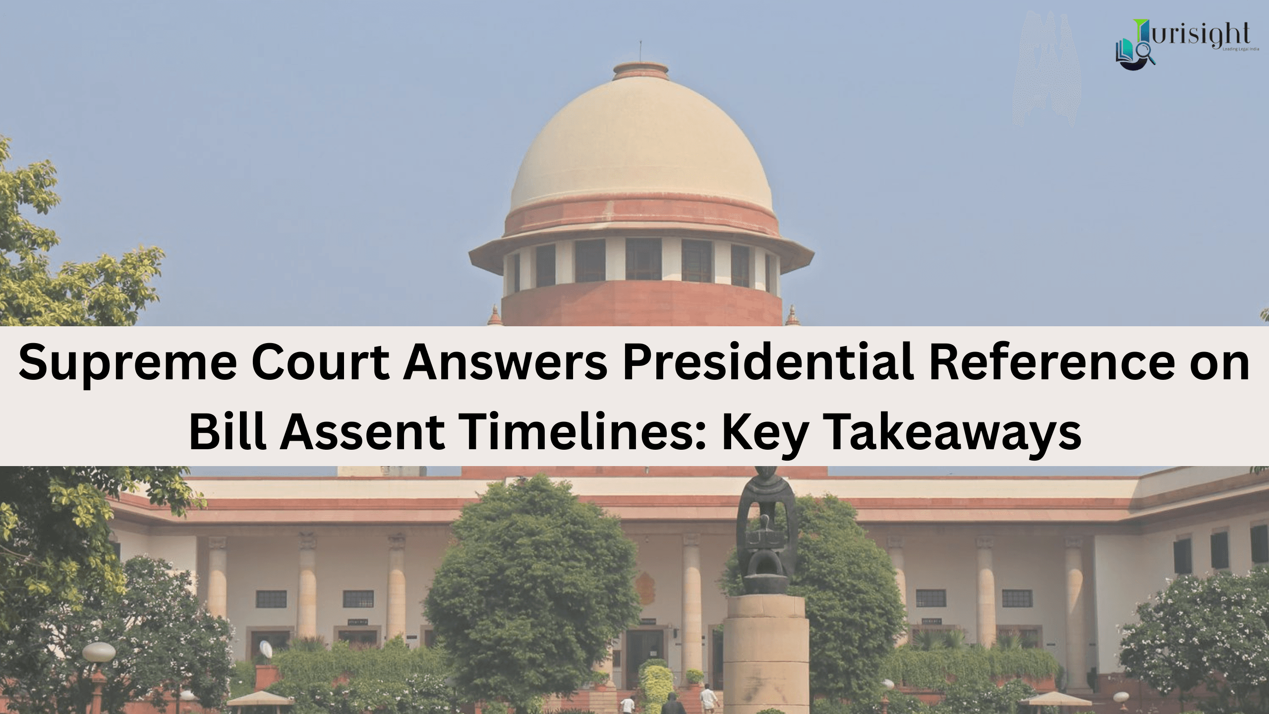 Supreme Court Answers Presidential Reference on Bill Assent Timelines: Key Takeaways