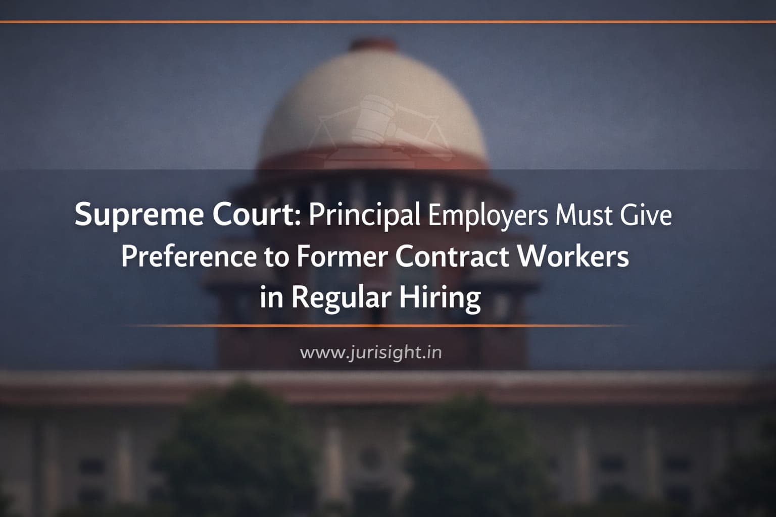 Supreme Court: Principal Employers Must Give Preference to Former Contract Workers in Regular Hiring