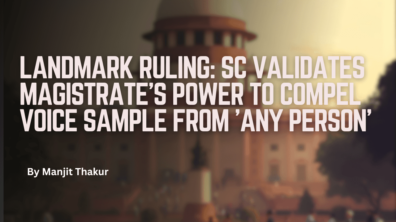 Landmark Ruling: SC Validates Magistrate's Power to Compel Voice Sample from 'Any Person'