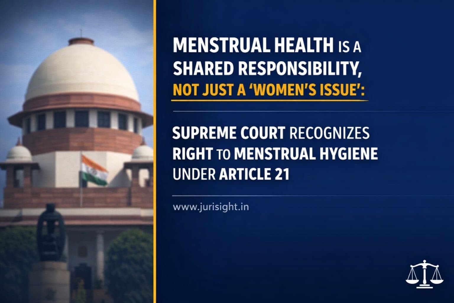 Menstrual Health is a Shared Responsibility, Not Just a "Women’s Issue": Supreme Court Recognizes Right to Menstrual Hygiene Under Article 21