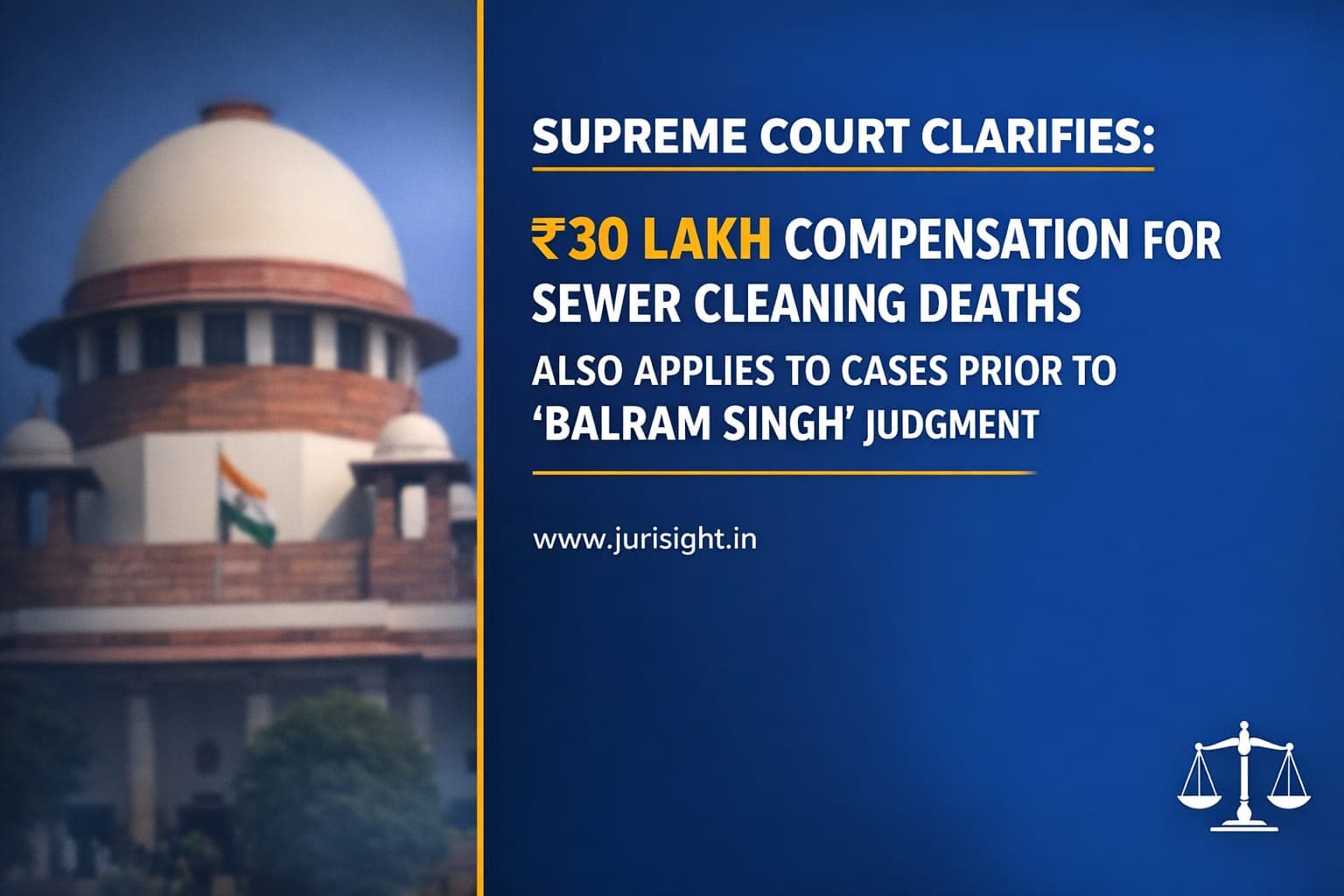 Supreme Court Clarifies: ₹30 Lakh Compensation for Sewer Cleaning Deaths Also Applies to Cases Prior to ‘Balram Singh’ Judgment