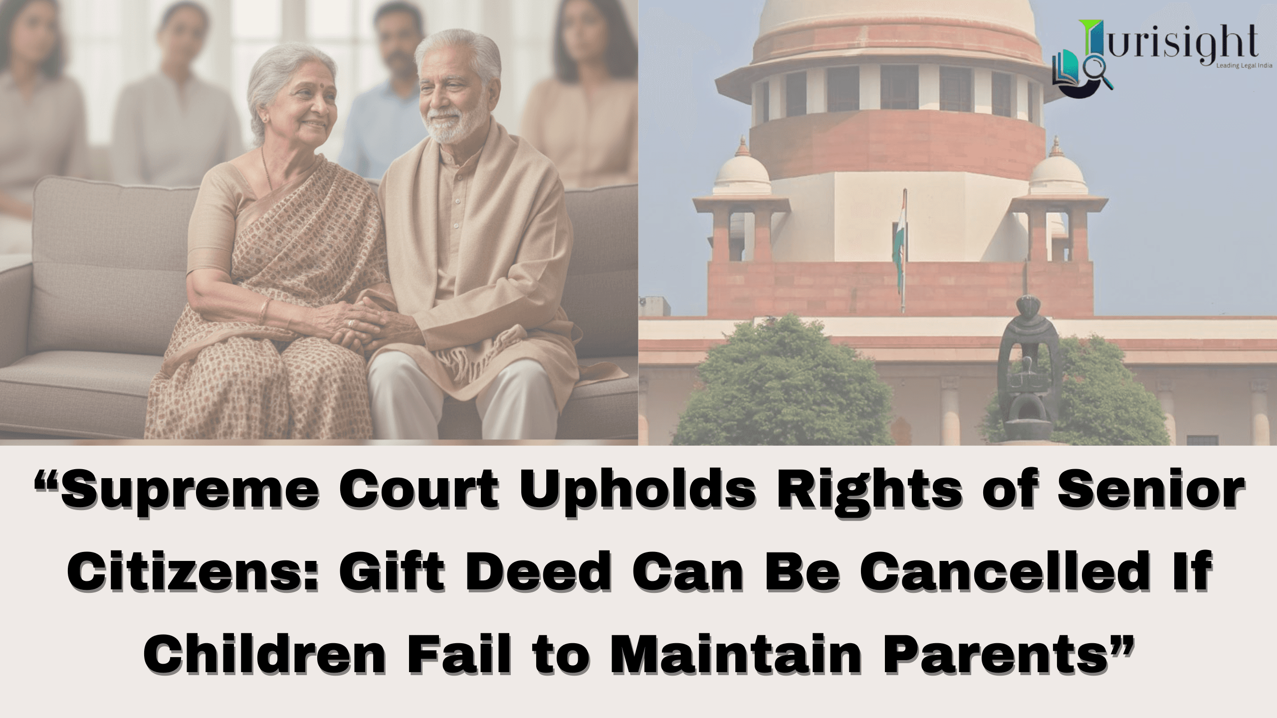 “Supreme Court Upholds Rights of Senior Citizens: Gift Deed Can Be Cancelled If Children Fail to Maintain Parents”