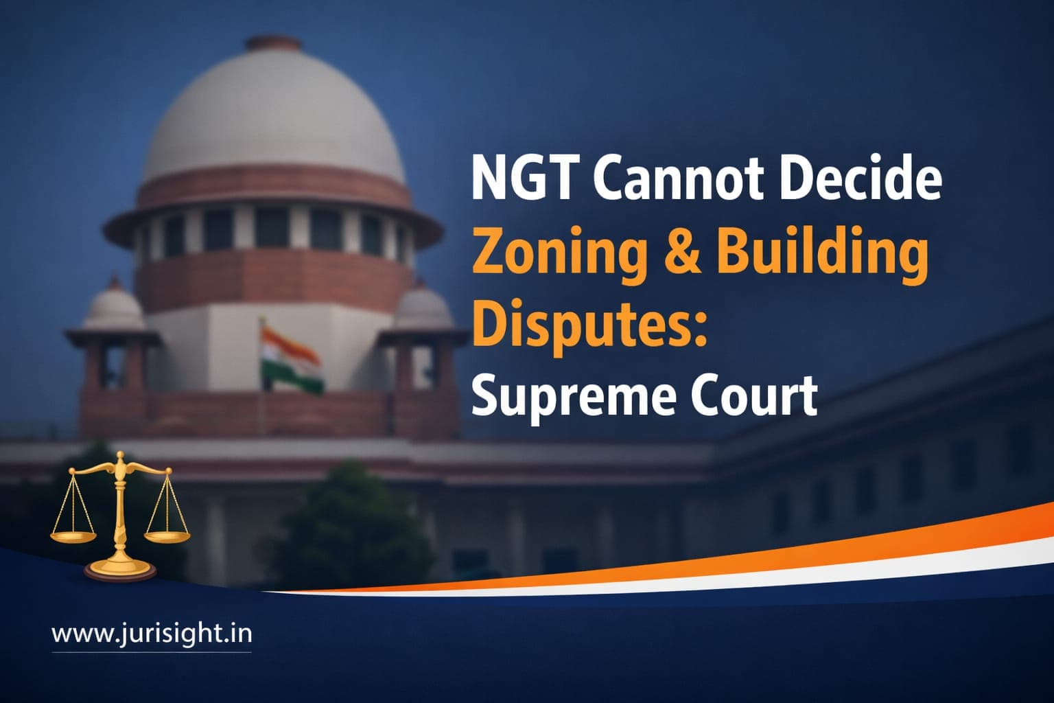 NGT Cannot Decide Zoning & Building Disputes: Supreme Court