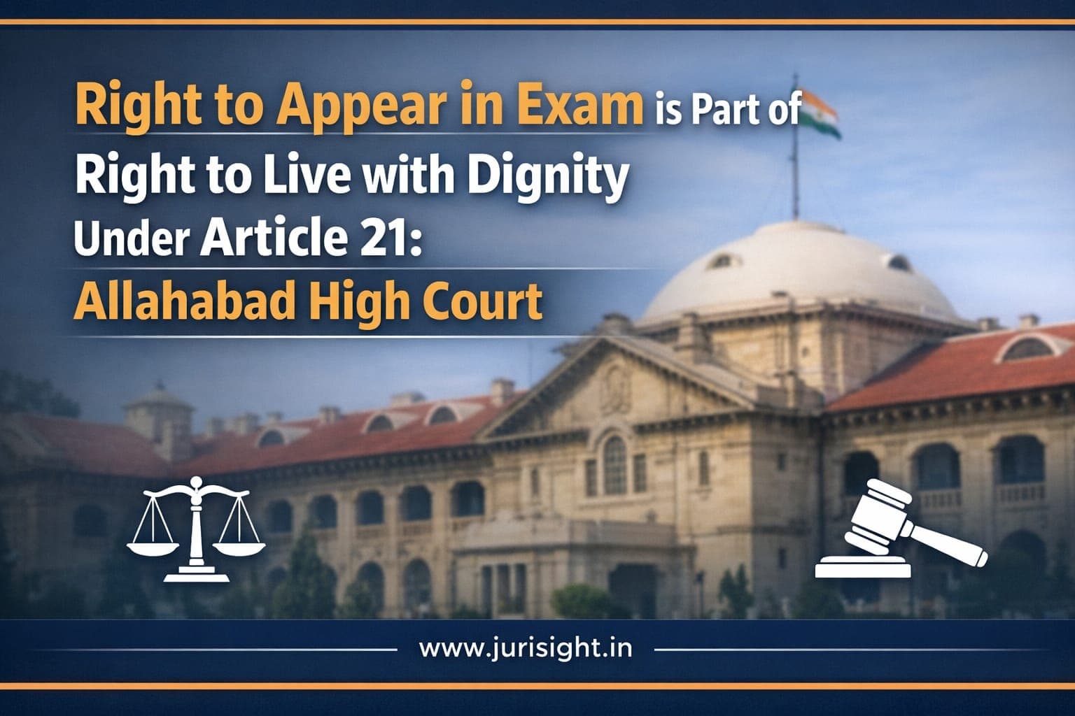 Right to Appear in Exam is Part of Right to Live with Dignity Under Article 21: Allahabad High Court