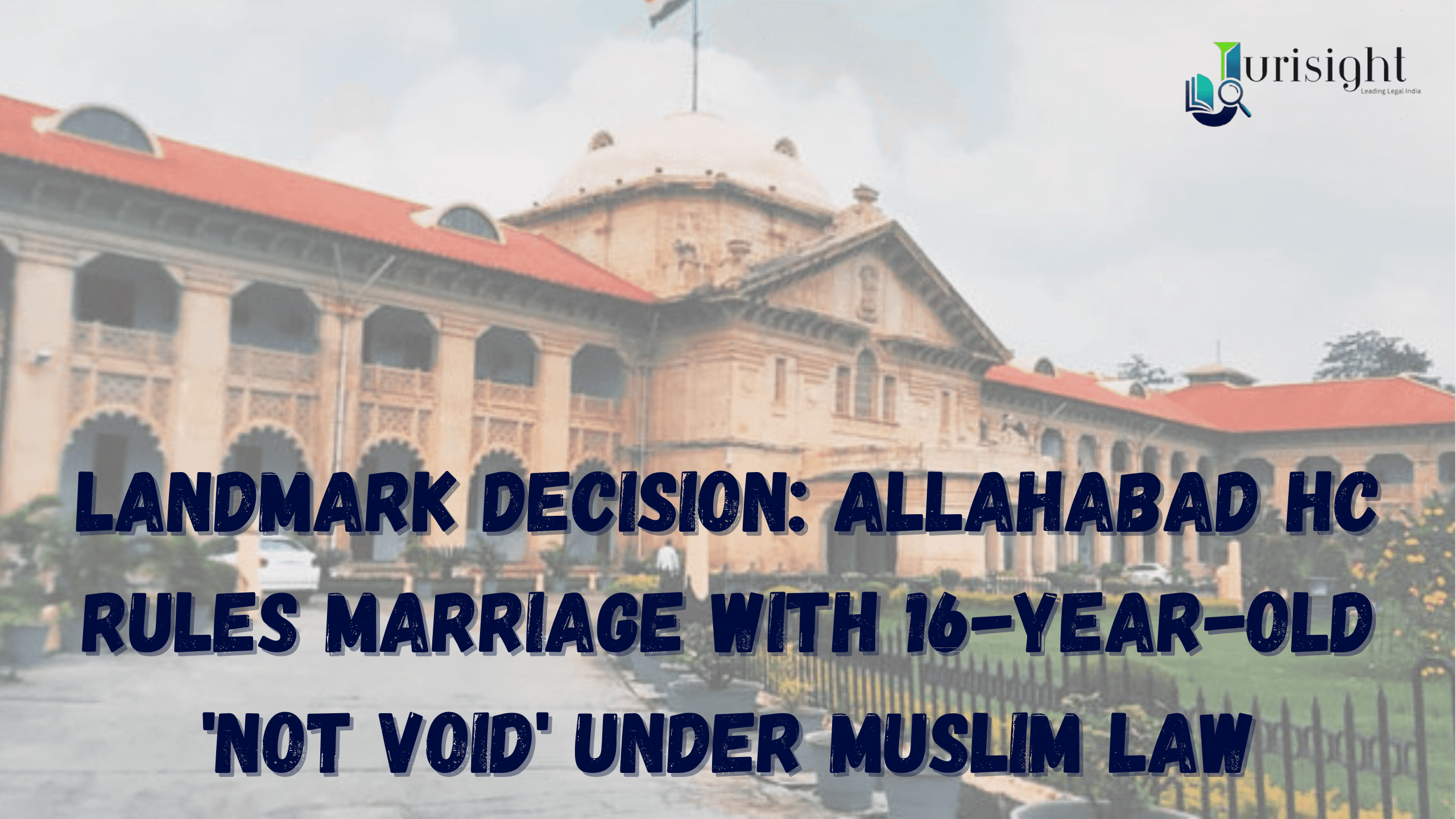 Landmark Decision: Allahabad HC Rules Marriage With 16-Year-Old 'Not Void' Under Muslim Law