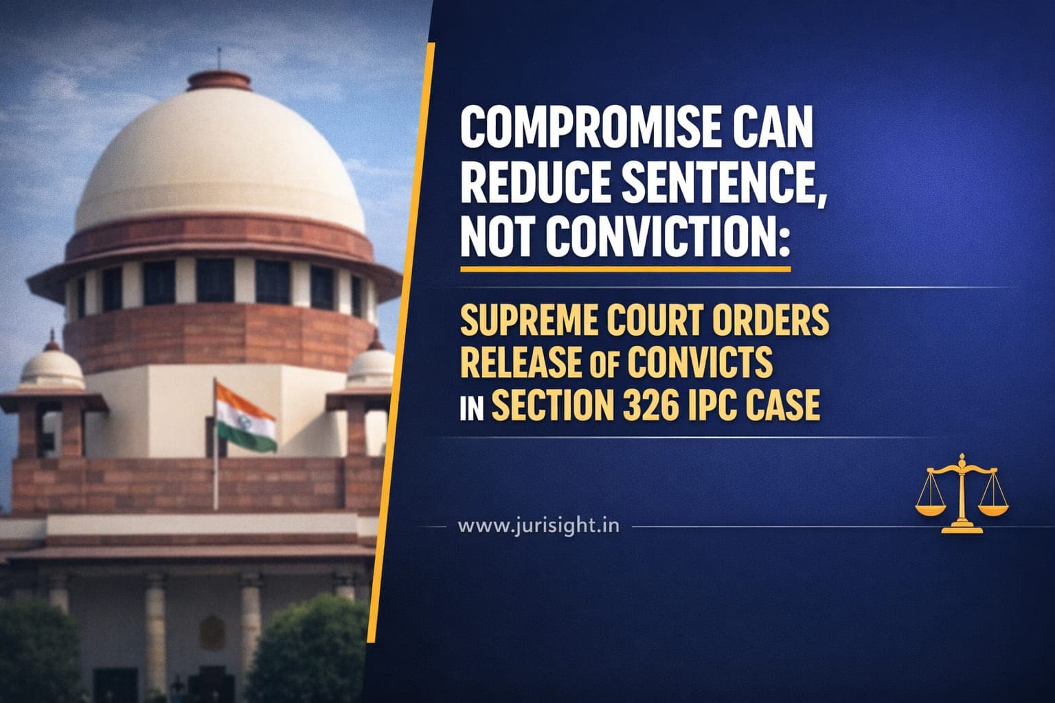 Compromise Can Reduce Sentence, Not Conviction: Supreme Court Orders Release of Convicts in Section 326 IPC Case